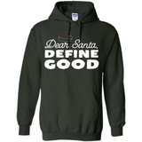 Dear Santa Define Good Christmas - Hoodie
