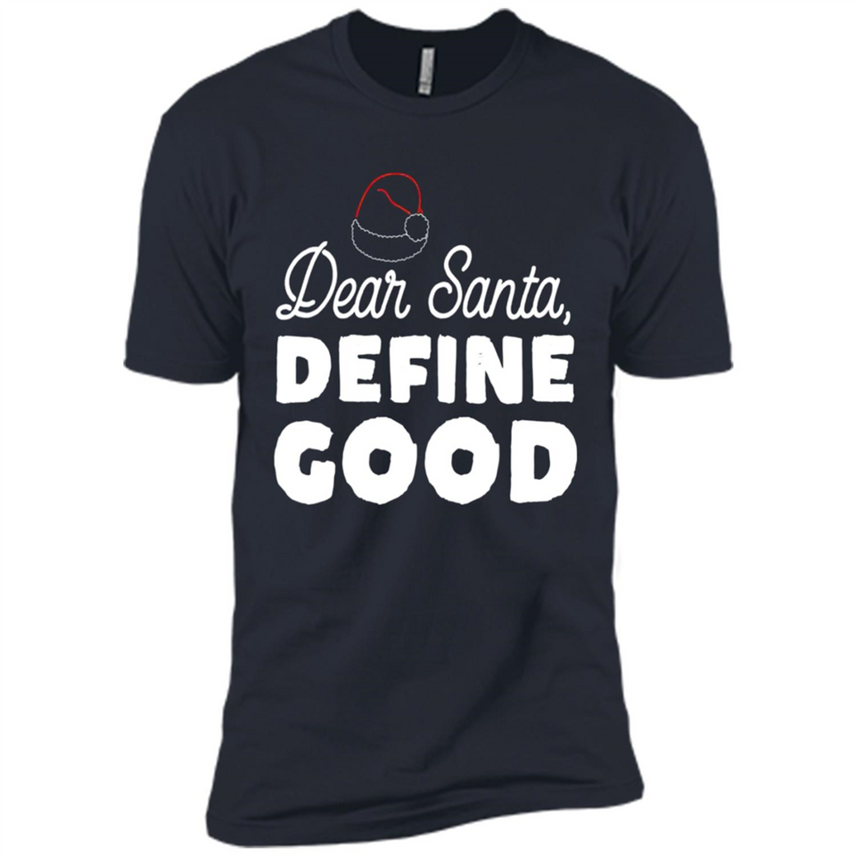 Dear Santa Define Good Christmas - Premium Short Sleeve T-Shirt