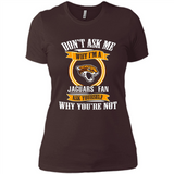 Don't Ask Me Why I'm A Jacksonville Jaguars Fan Ask Yourself