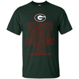 Reasons to be a Georgia Bulldogs Fan Complete List on Back - Shirt