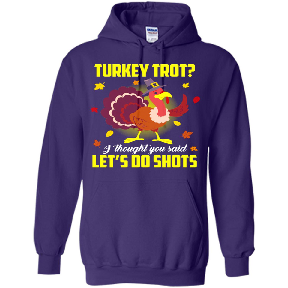 Turkey Thanksgiving I Thought You Said Let's Do Shots