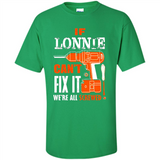 If Lonnie Can't Fix It We're All Screwed - Shirt