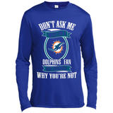 Don't Ask Me Why I'm A Miami Dolphins Fan Ask Yourself