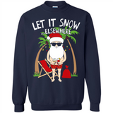 Let It Snow Elsewhere - Sweatshirt