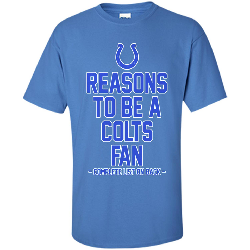 Reasons to be a Indianapolis Colts Fan Complete List on Back - Shirt