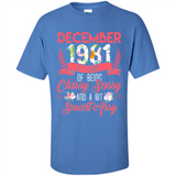 December 1981 37 Years Of Being Classy Sassy - Shirt