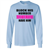 Block his number & let lil ugly have him - Long Sleeve T-Shirt
