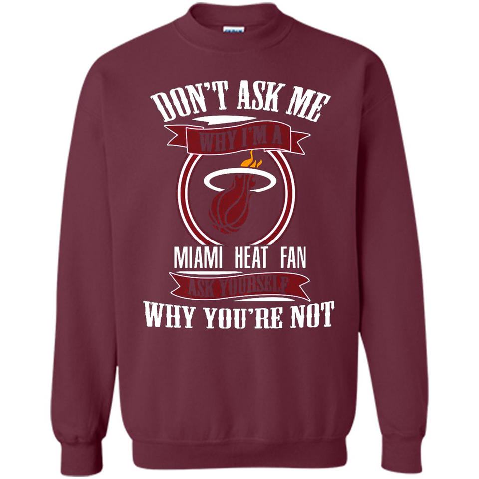 Don't Ask Me Why I'm A Miami Heat Fan Ask Yourself