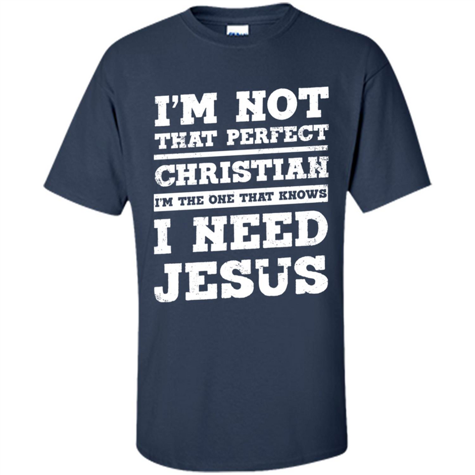 I'm The One That Known I Need Jesus - Shirt