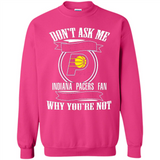Don't Ask Me Why I'm A Indiana Pacers Fan Ask Yourself