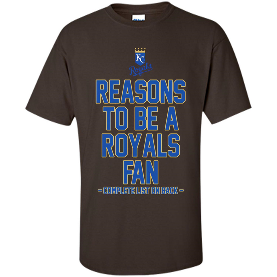 Reasons to be a Kansas City Royals Fan Complete List on Back - Shirt