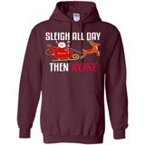 Sleigh All Day Then Rose Christmas Wine Gift - Hoodie