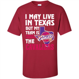 I May Live In Texas But My Team Is The Cavaliers - Shirt