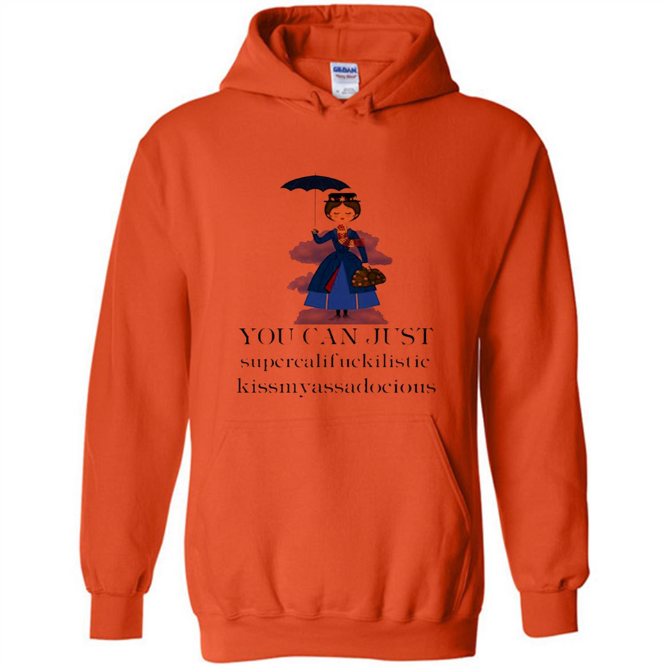 Mary Poppins Clipart You Can Just Supercalifuckilistic Kissmyassadocious MERCHCUTE - Hoodie