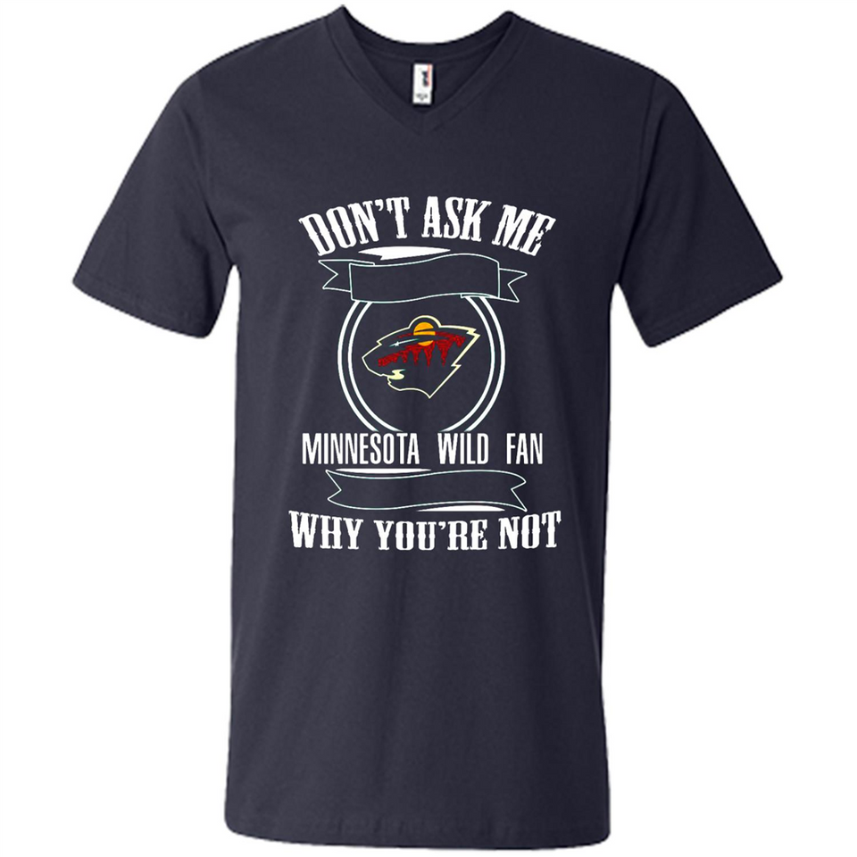 Don't Ask Me Why I'm A Minnesota Wild Fan Ask Yourself