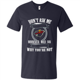 Don't Ask Me Why I'm A Minnesota Wild Fan Ask Yourself