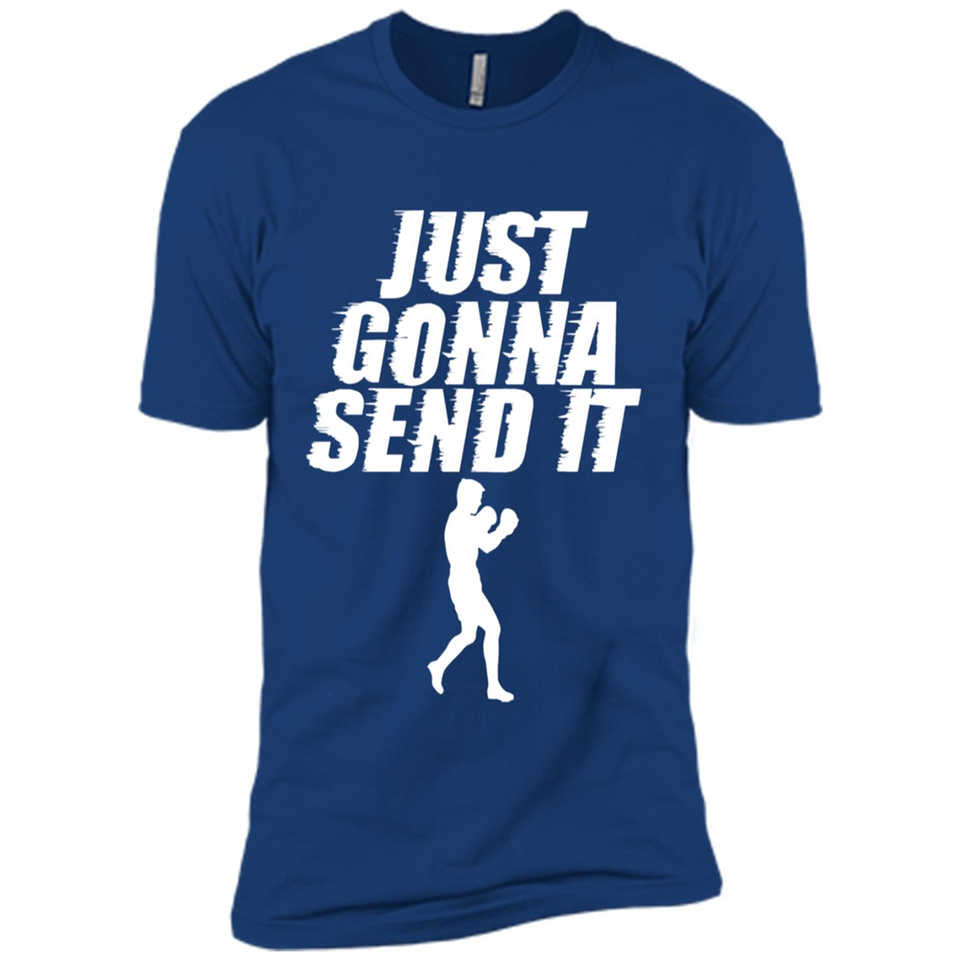 Just Gonna Send It Boxing Boxer Fighter Kick Fighting - Premium Short Sleeve T-Shirt
