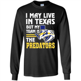 I May Live In Texas But My Team Is The Predators - Long Sleeve T-Shirt