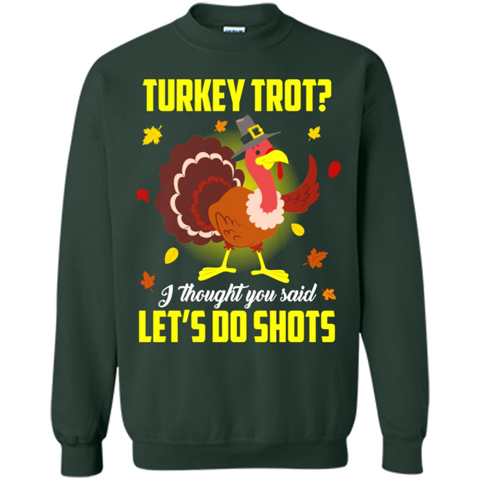 Turkey Thanksgiving I Thought You Said Let's Do Shots