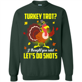 Turkey Thanksgiving I Thought You Said Let's Do Shots