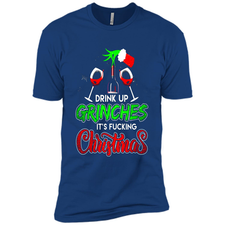 Drink Up Grinches It_s Fucking Christmas Funny Sweatshirt - Premium Short Sleeve T-Shirt