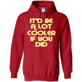 It'd Be A Lot Cooler If You Did Vintage Large Print - Hoodie