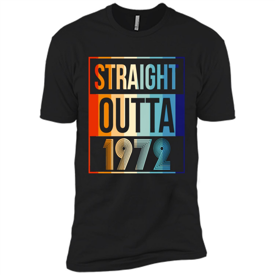 Retro Straight Outta 1972 46 Years Old - Premium Short Sleeve T-Shirt