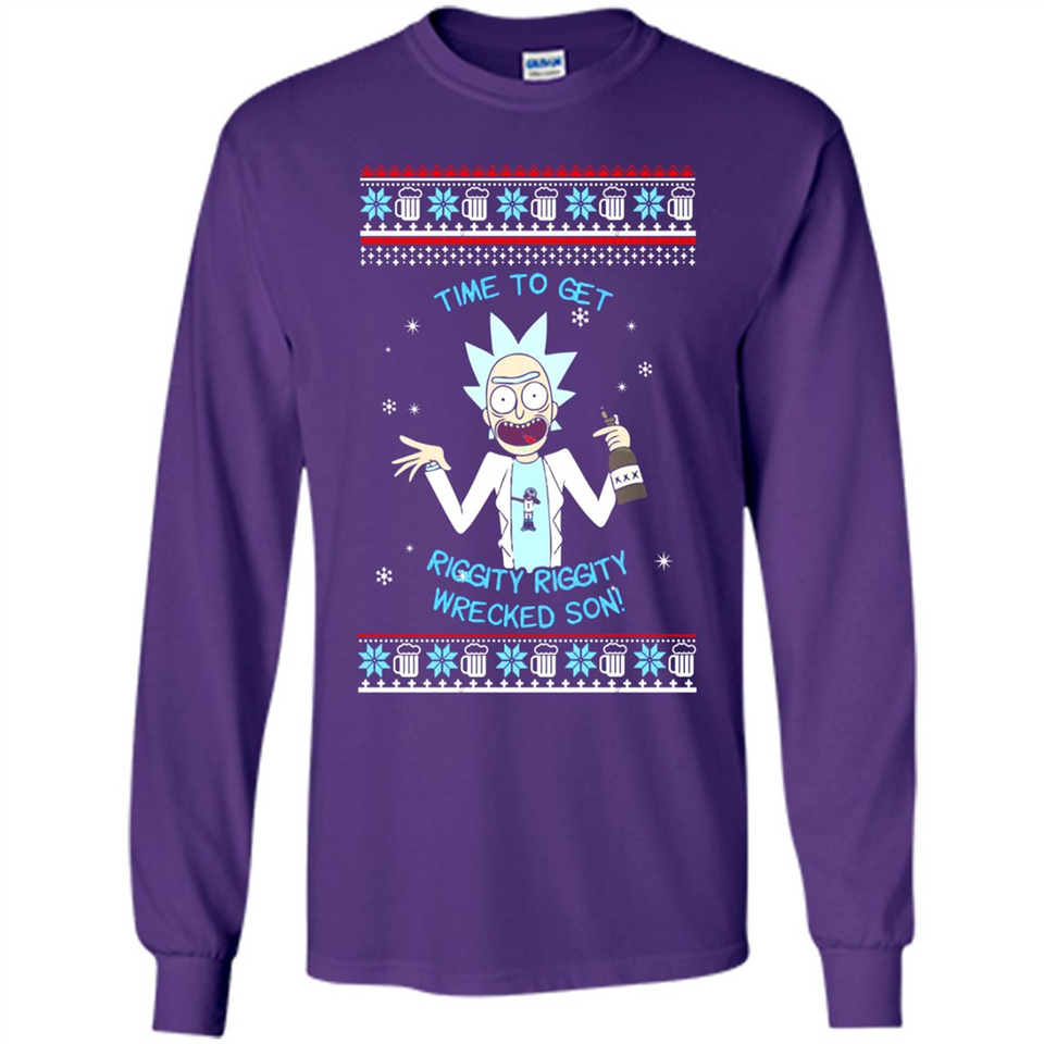 Rick and Morty Time to get Riggity Riggity Wrecked Son Christmas sweater - Long Sleeve T-Shirt