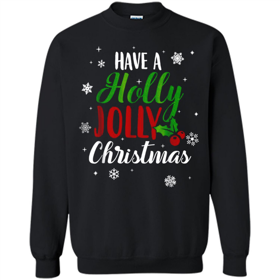 Have A Holly Jolly Christmas T-Shirt Cute Mistletoe - Sweatshirt