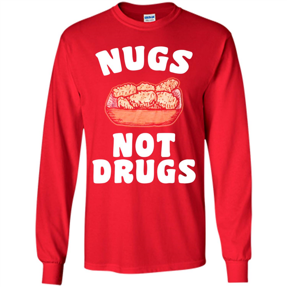 Nugs Not Drugs - Long Sleeve T-Shirt
