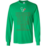 Reasons to be a Houston Texans Fan Complete List on Back - Long Sleeve T-Shirt