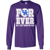 Kentucky Wildcats Forever For ever not just when we win - Long Sleeve T-Shirt