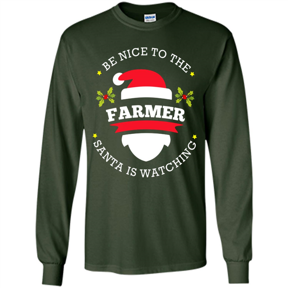 Be Nice to Farmer Santa Watching Christmas 1 - Long Sleeve T-Shirt