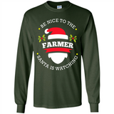 Be Nice to Farmer Santa Watching Christmas 1 - Long Sleeve T-Shirt