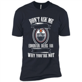 Don't Ask Me Why I'm A Edmonton Oilers Fan Ask Yourself