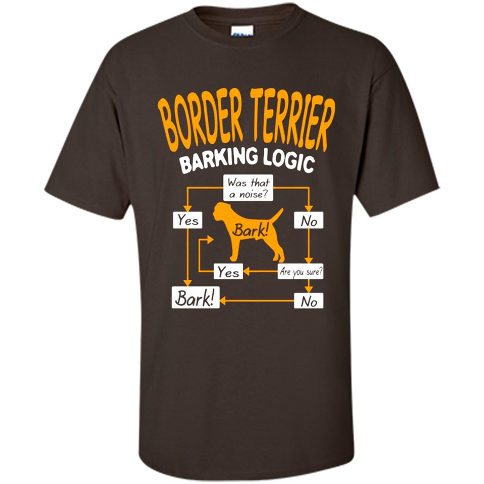 Border Terrier Barking Logic - Shirt