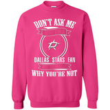 Don't Ask Me Why I'm A Dallas Stars Fan Ask Yourself