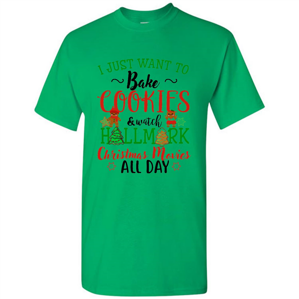 I just Want to bake Cookies and watch Hallmark Christmas movies White T-Shirt - Shirt