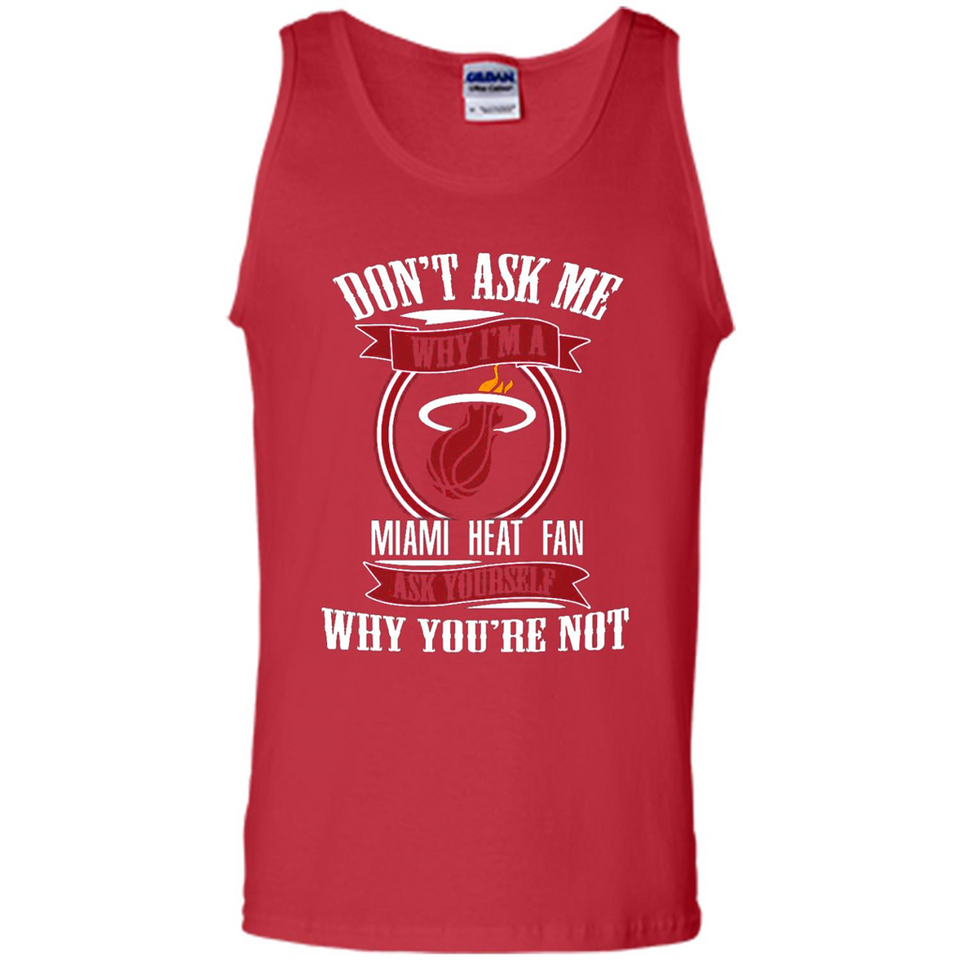 Don't Ask Me Why I'm A Miami Heat Fan Ask Yourself