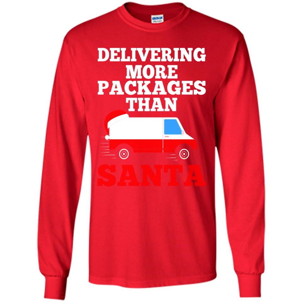 Delivering More Packages Than Santa Shirt - Postal Gift - Long Sleeve T-Shirt