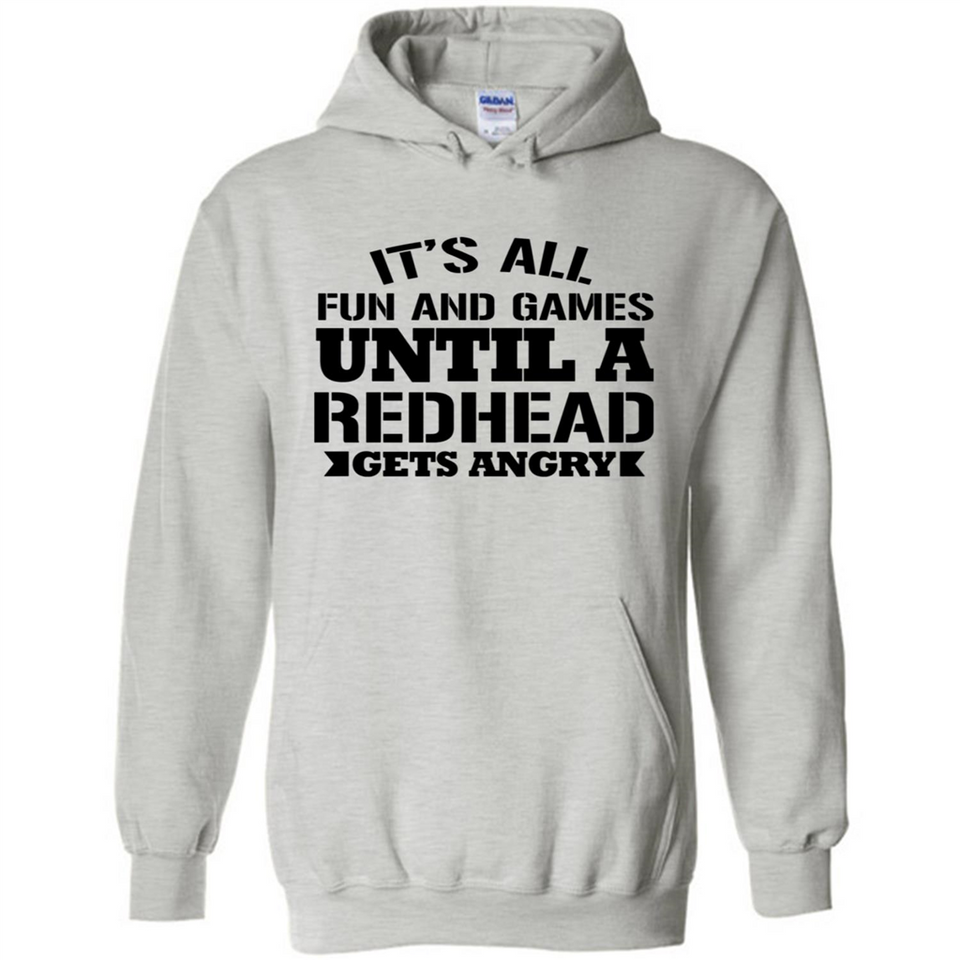 It's all fun and games until a redhead gets angry - Hoodie