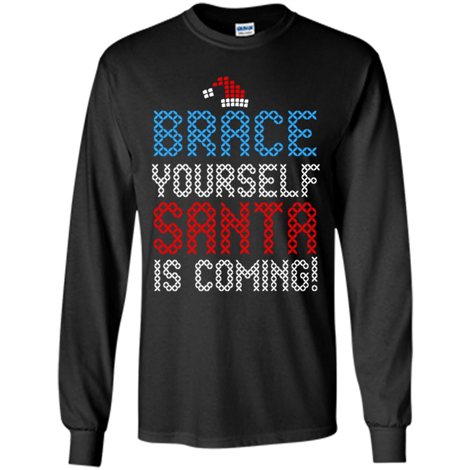 Brace Yourself Santa is coming Christmas - Long Sleeve T-Shirt