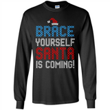 Brace Yourself Santa is coming Christmas - Long Sleeve T-Shirt