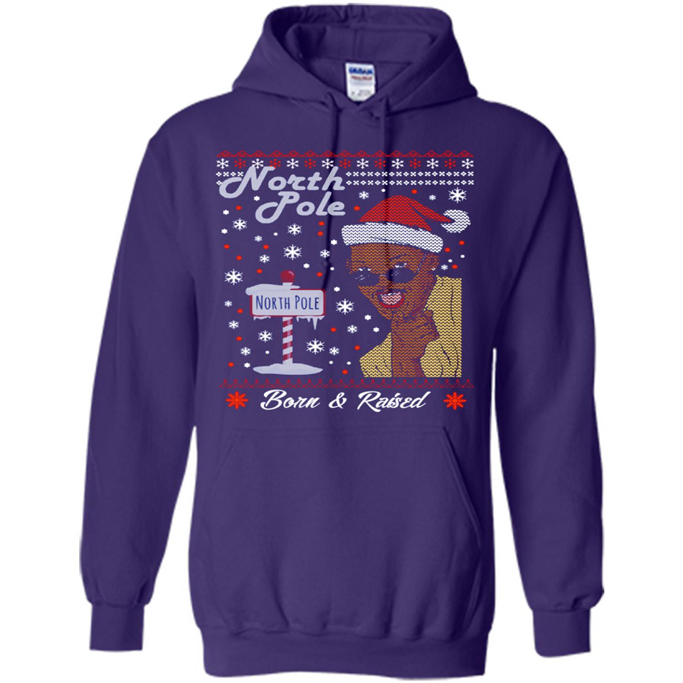 North Pole Born and Raised Shirt, Merry Xmas Ugly Christmas - Hoodie