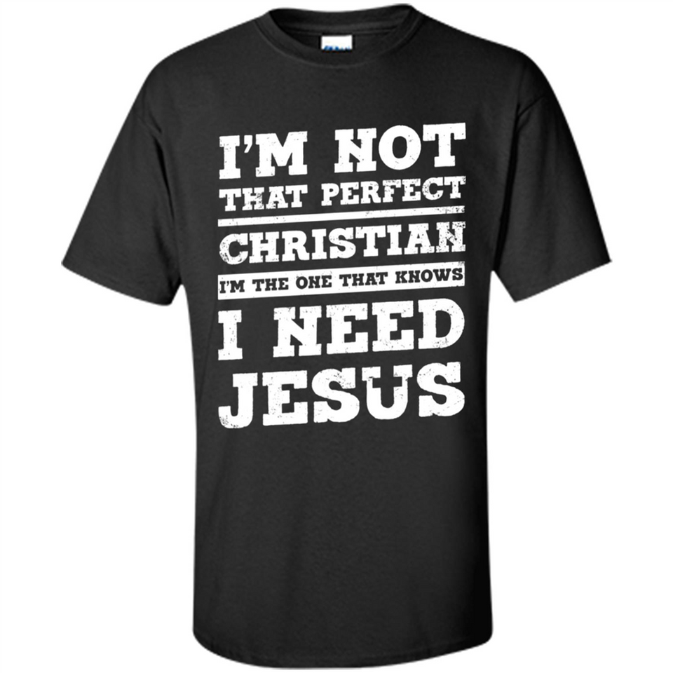 I'm The One That Known I Need Jesus - Shirt