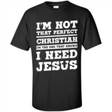I'm The One That Known I Need Jesus - Shirt