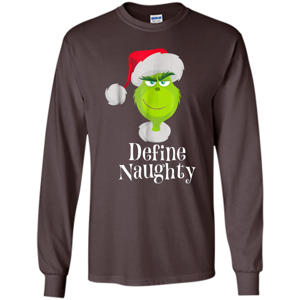 Santa Grinch Define Naughty Christmas Sweatshirt - Long Sleeve T-Shirt