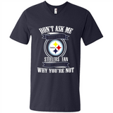 Don't Ask Me Why I'm A Pittsburgh Steelers Fan Ask Yourself