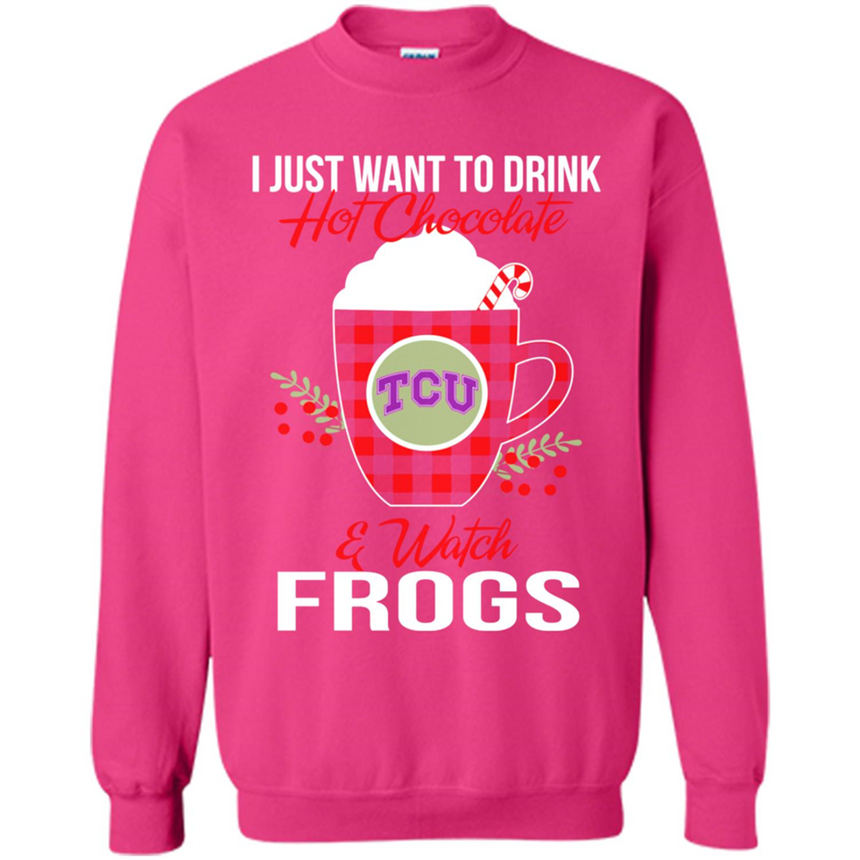I Just Want To Drink Hot Chocolate & Watch TCU Horned Frogs Ugly Christmas Sweater PINGPONG