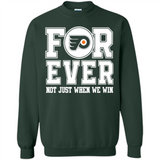 Philadelphia Flyers Forever For ever not just when we win - Sweatshirt